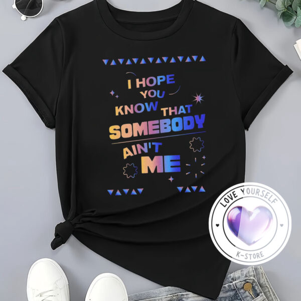 I Hope You Know That Somebody